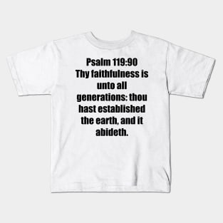 Psalm 119:90 King James Version (KJV) Bible Verse Typography Kids T-Shirt